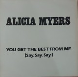 Alicia Myers &ndash; You Get The Best From Me , 12&quot;, 45, UK, 1984, stare foarte buna