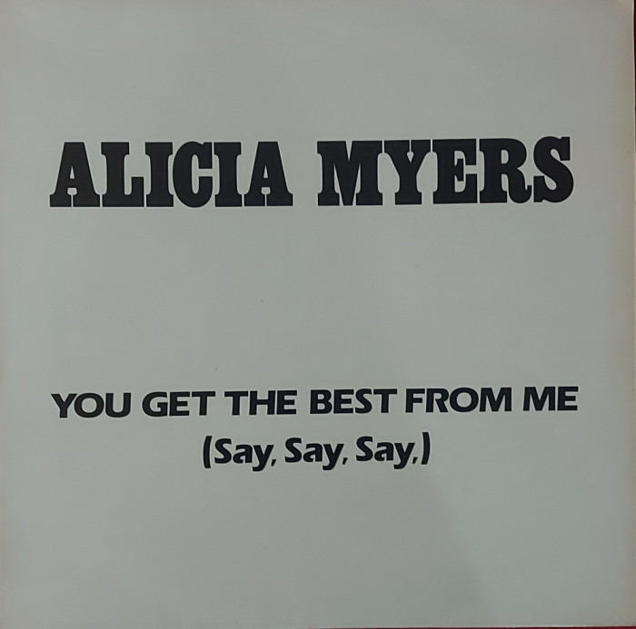 Alicia Myers &ndash; You Get The Best From Me , 12&quot;, 45, UK, 1984, stare foarte buna