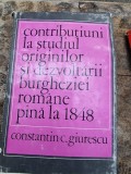 Constantin C. Giurescu - Contributiuni la studiul originilor si dezvoltarii burgheziei romane pana la 1848