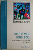 Anatomia unei boli. Asa cum a fost perceputa de pacient. Consideratii asupra vindecarii si regenerarii &ndash; Norman Cousins (putin uzata)