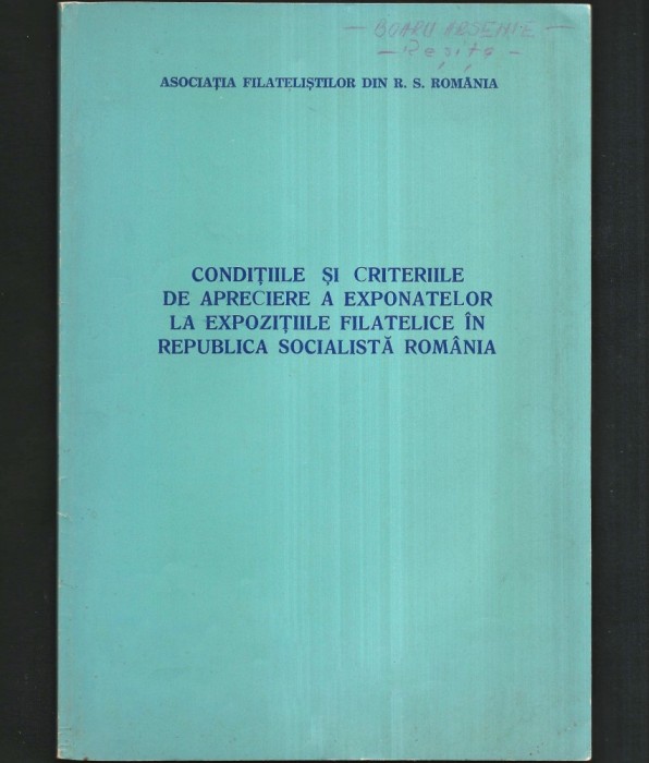 CONDIȚIILE ȘI CRITERIILE DE APRECIERE A EXPONATELOR LA EXPOZIȚIILE FILATELICE &Icirc;N REPUBLICA SOCIALISTĂ ROM&Acirc;NIA R.S.R. - FILATELIE