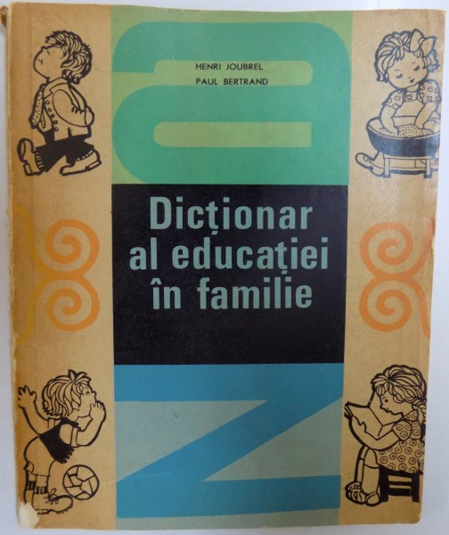 DICTIONAR AL EDUCATIEI IN FAMILIE de HENRI LOUBREL si PAUL BERTRAND , 1968