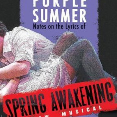 A Purple Summer: Notes on the Lyrics of Spring Awakening