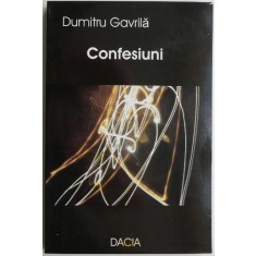 Confesiuni &ndash; Dumitru Gavrila