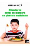Stimularea poftei de mancare cu plantele medicinale - Marian Nita