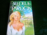 AU DELA DU PARDON - SHIRLEE BUSBEE (CARTE IN LIMBA FRANCEZA)