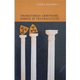 DRAMATURGIA CEHOVIANA - SIMBOL SI TEATRALITATE (CU DEDICATIA AUTORULUI CATRE PICTORUL VAL GHEORGHIU)-SORINA-252883