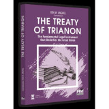The Treaty of Trianon. The Fundamental Legal Instrument that Underlies the Great Union, Ion M. Anghel
