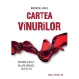 Cartea vinurilor. Schimba-ti felul in care gandesti despre vin. Editia a 3-a/Matthew Jukes
