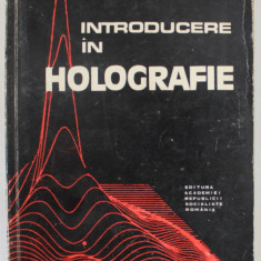 INTRODUCERE IN HOLOGRAFIE de VALENTIN I. VLAD , 1973