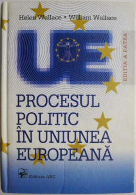 Procesul politic in Uniunea Europeana &amp;ndash; Helen Wallace, William Wallace foto