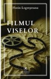 Filmul viselor - Florin Logresteanu