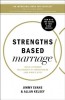 Strengths Based Marriage: Build a Stronger Relationship by Understanding Each Other&#039;s Gifts
