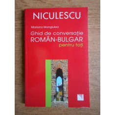 Mariana Mangiulea - Ghid de conversatie roman-bulgar pentru toti