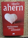 MULTUMESC PENTRU AMINTIRI - Cecelia Ahern