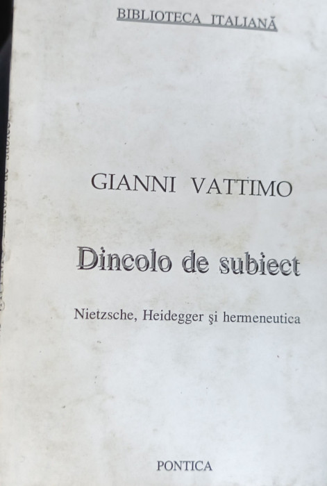 DINCOLO DE SUBIECT GIANNI VATTIMO Nietzsche, Heidegger si hermeneutica