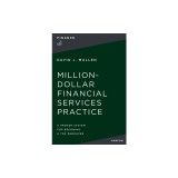 The Million-Dollar Financial Services Practice: A Proven System for Becoming a Top Producer