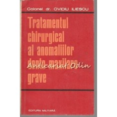 Tratamentul Chirurgical Al Anomaliilor Dento-Maxilare Grave - Tiraj: 6050 Exp.