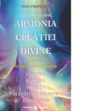 Perceptii despre armonia creatiei divine. Partea I-a: Planul creatiei divine. Univers, energii, vibratii, entitati celeste si terestre - Dan Prepelita