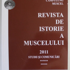 REVISTA DE ISTORIE A MUSCELULUI , STUDII SI COMUNICARI , 2011