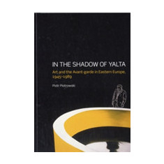 In the Shadow of Yalta | Piotr Piotrowski