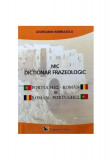 Mic Dicţionar frazeologic portughez &ndash; rom&acirc;n şi rom&acirc;n &ndash; portughez - Paperback brosat - Georgiana Bărbulescu - For You