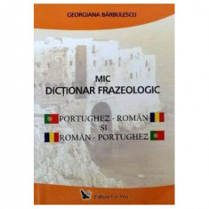 Mic Dicţionar frazeologic portughez – român şi român – portughez - Paperback brosat - Georgiana Bărbulescu - For You