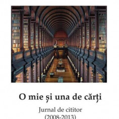 O mie și una de cărți. Jurnal de cititor (2008-2013) - Paperback brosat - Gabriel Brebenar - Ratio et Revelatio