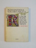 ROMANITATEA VOCABULARULUI UNOR TEXTE VECHI ROMANESTI , STUDIU STATISTIC de C. DIMITRIU , 1973 , * PREZINTA URME DE UZURA