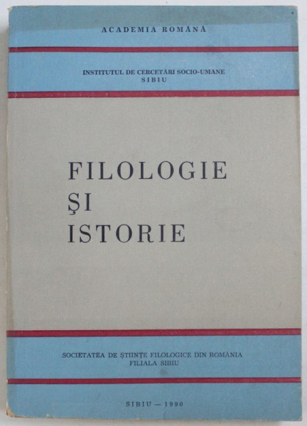 FILOLOGIE SI ISTORIE ,OMAGIU MARII UNIRI de VICTOR V. GRECU , 1990