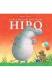 Cum a devenit politicos Hipo - Stuart Trotter - Editura DPH