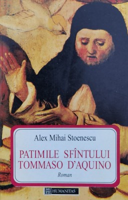 Patimele Sfantului Tommaso Daquino - Alex Mihai Stoenescu , A907 foto