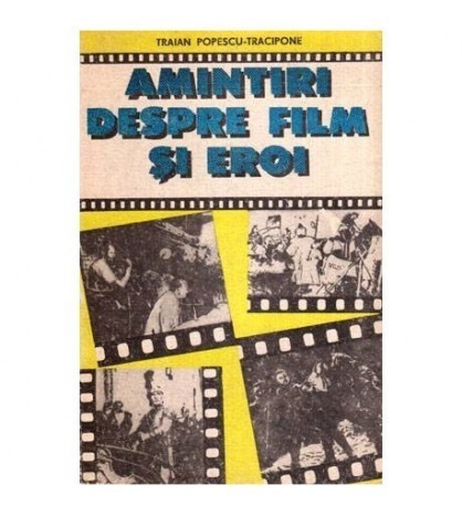 Traian Popescu - Tracipone - Amintiri despre film si eroi - 116549