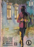 Sever Noran - Secretul globului de argint, vol. 2, 1968, Editura Tineretului, brosata, 10x18 cm