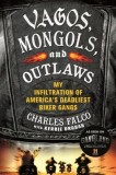 Vagos, Mongols, and Outlaws: My Infiltration of America&#039;s Deadliest Biker Gangs