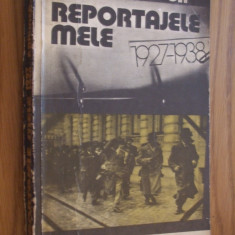 REPORTAJELE MELE * 1927-1938 - F. Brunea-Fox - Editura Eminescu, 1979, 374 p.