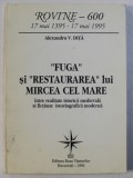 " FUGA " SI " RESTAURAREA " LUI MIRCEA CEL MARE - INTRE REALITATE ISTORICA MEDIEVALA si FICTIUNE ISTORIOGRAFICA MODERNA de ALEXANDRU V . DITA , 1995
