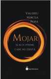 Mojar si alte poeme care nu exista - Valeriu Mircea Popa