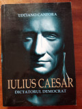 Luciano Canfora Iulius Caezar Dictatorul democrat