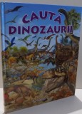 CAUTA DINOZAURII , ILUSTRATII de FRANCISCO ARREDONDO , 2008