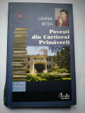 Povesti din Cartierul Primaverii - Lavinia Betea, Curtea Veche, 2010, 278 p
