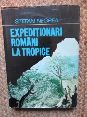 Expeditionari Romani la Tropice - Stefan Negrea, Editura Sport-Turism, 1980, Carte Geografie, Limba Romana, Coperta Cartonata