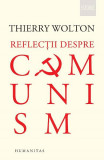 Reflectii Despre Comunism, Thierry Wolton - Editura Humanitas