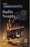 Radio Noapte - Iuri Andruhovici
