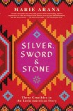 Silver, Sword, and Stone: Three Crucibles in the Latin American Story, 2019