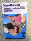 Pentru un trandafir salbatic... - Nora Roberts