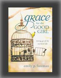 Grace for the good girl - Emily P. Freeman text in limba engleza foto