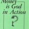 Money is God in Action
