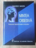 Francesco Mancini - Mintea obsesivă. Tratamentul tulburării obsesiv-compulsive