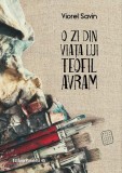 O zi din viața lui Teofil Avram - Paperback brosat - Viorel Savin - Paralela 45, 2020